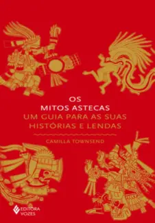 Os Mitos Astecas